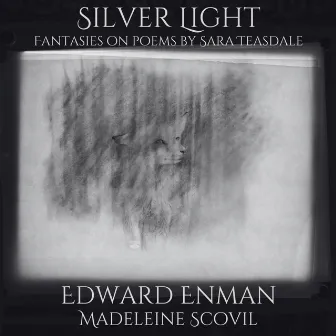 Silver Light: Fantasies on Poems by Sara Teasdale by Edward Enman