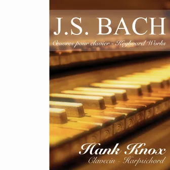 J.S. Bach: Keyboard Works by Hank Knox