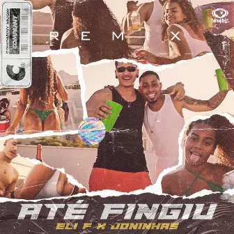 Até Fingiu by Eli F