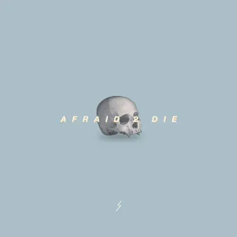 afraid 2 die by SARTØR