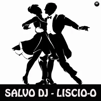 Liscio-o by Salvo D.j.