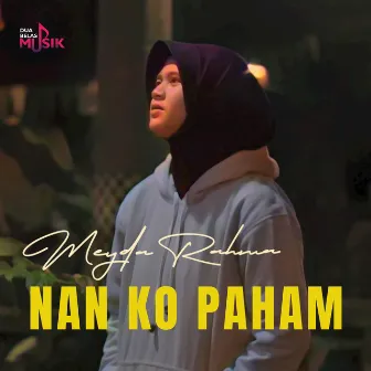 Nan Ko Paham by Meyda Rahma