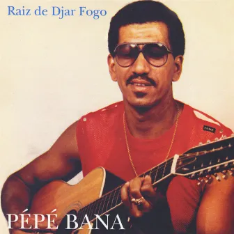 Raiz Di Djar Fogo by Pepe Bana