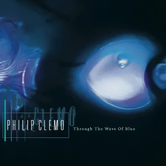 Through the Wave of Blue by Philip Clemo