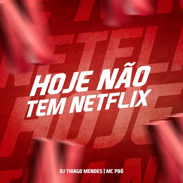 Hoje Não Tem Netflix