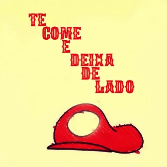 Te Come e Te Deixa de Lado by Mc Natan DN