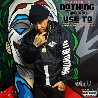 Nothing That You Use To by King Problem