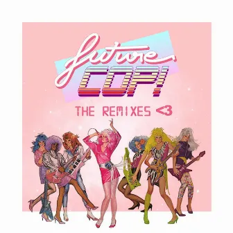 The Remixes <3 by Futurecop!