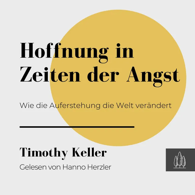 Hoffnung in Zeiten der Angst (Wie die Auferstehung die Welt verändert)