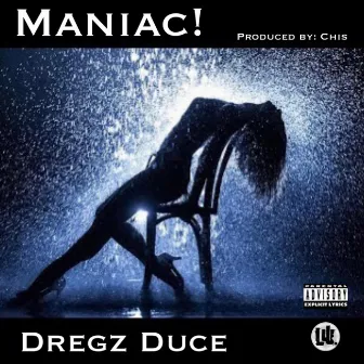 Maniac! by Dregz Duce