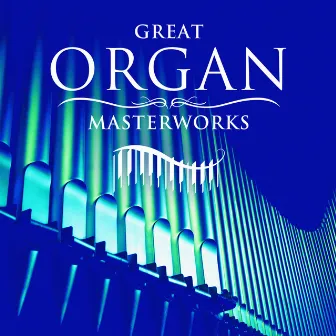 Great Organ Masterworks by Peter Hurford