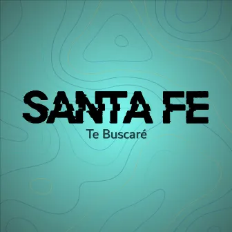 Te Buscaré by Santa Fe