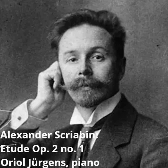 Alexander Scriabin: Etude Op 2 No 1 by Oriol Jurgens