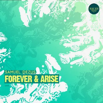 Forever & Arise by Samuel Dezus