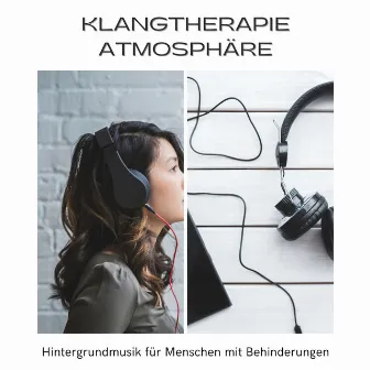 Klangtherapie Atmosphäre - Hintergrundmusik für Menschen mit Behinderungen, erhöhe den Fokus, reduziere Angstzustände und verbessere das Körperbewusstsein by Unknown Artist