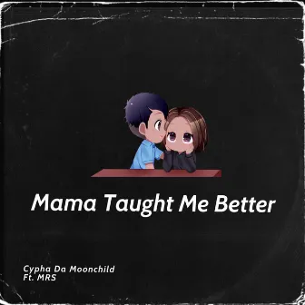 Mama Taught Me Better by Cypha da Moonchild