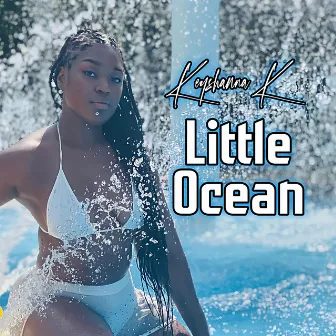 Little Ocean by Keyshanna K