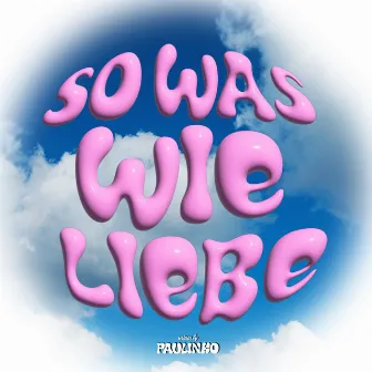 So was wie Liebe by PAULINKO