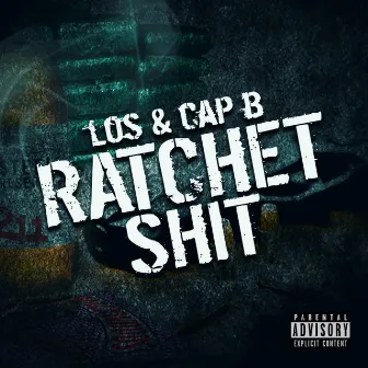 Ratchet Shit by CAP B