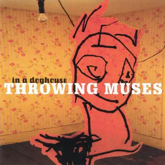 In A Doghouse by Throwing Muses