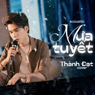 Mưa Tuyết (Acoustic) by Thành Đạt