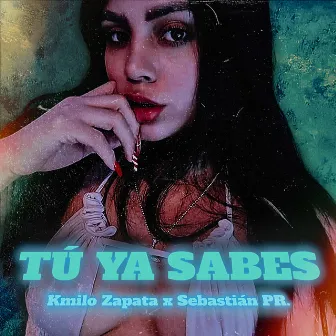 Tú Ya Sabes by Kmilo Zapata