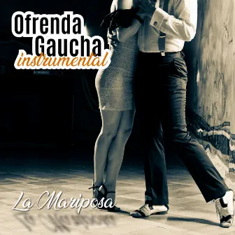 Ofrenda Gaucha: La Mariposa (Instrumental) by Orquesta Juan D' Arienzo