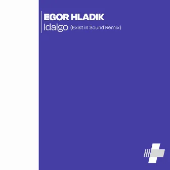 Idalgo (Exist in Sound Remix) by Egor Hladik