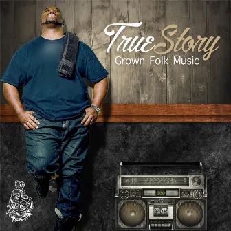 Grown Folks Music by Truestory