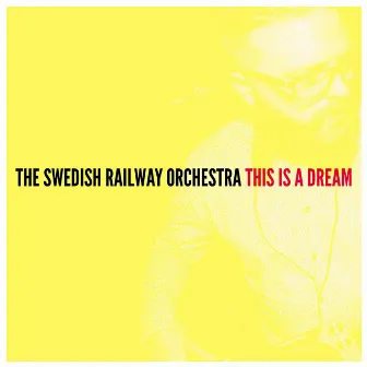 This Is a Dream by The Swedish Railway Orchestra