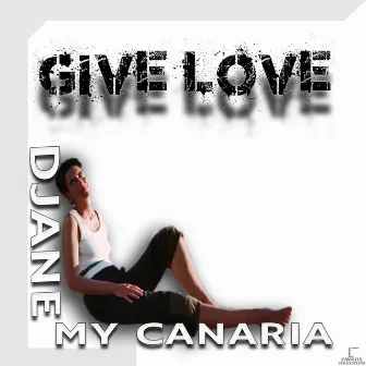 Give Love by Djane My Canaria