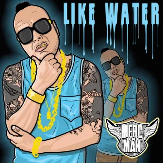 Like Water by Merc100Man