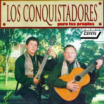 Pero los propios by Los Conquistadores