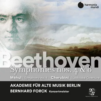 Beethoven: Symphonies Nos. 4 & 8 - Méhul: Symphony No. 1 - Cherubini: Lodoïska Overture by Bernhard Forck