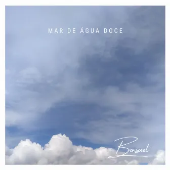 Mar de Água Doce by Bonsuet