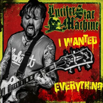 I Wanted Everything by Lucifer Star Machine