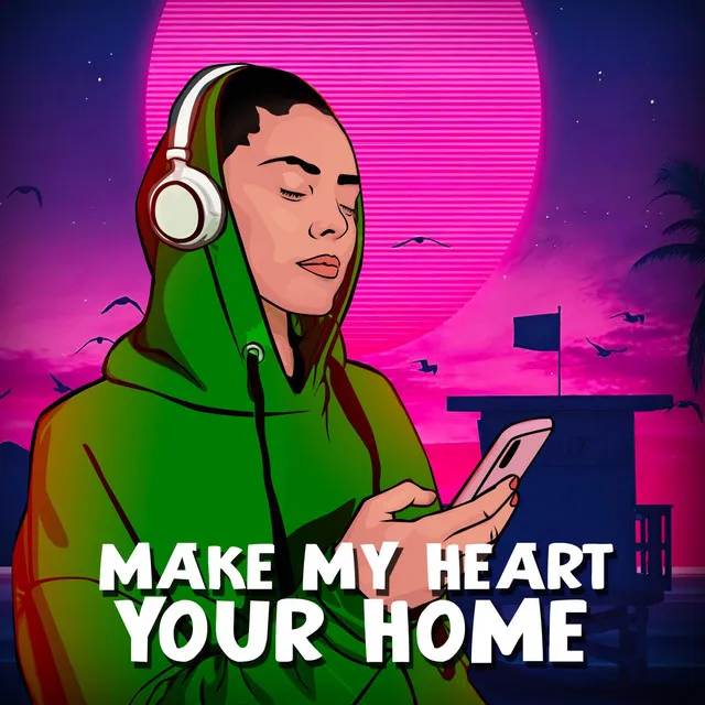 Make My Heart Your Home