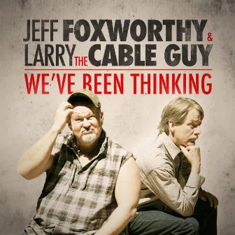 We've Been Thinking by Jeff Foxworthy