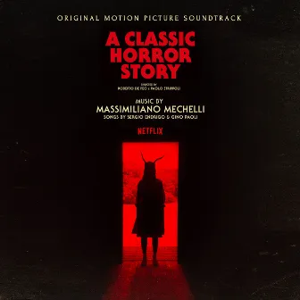 A Classic Horror Story (Original Motion Picture Soundtrack) by Massimiliano Mechelli