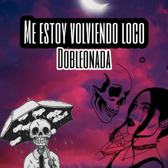 Me Estoy Volviendo Loco by Doble O Nada