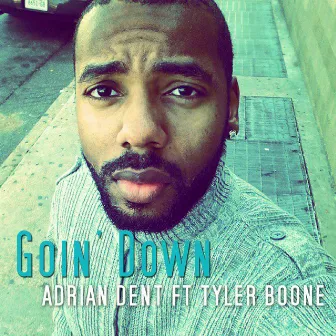 Goin' Down (feat. Tyler Boone) by Adrian Dent