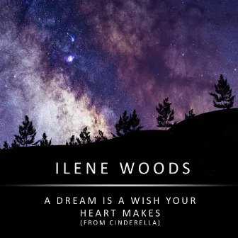 A Dream Is a Wish Your Heart Makes (From Cinderella) by Ilene Woods