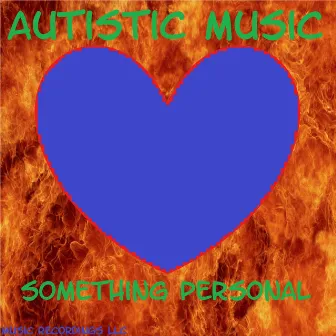 Something Personal by Autistic Music