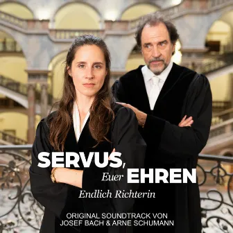 Servus, Euer Ehren - Endlich Richterin (Original Soundtrack) by Arne Schumann