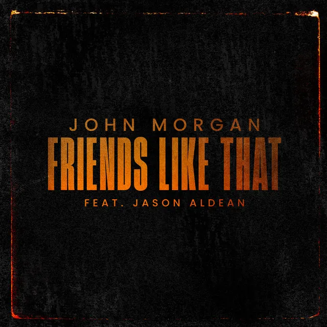 Friends Like That (feat. Jason Aldean)