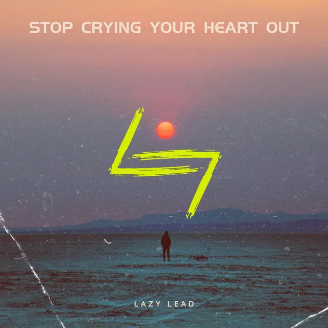 Stop Crying Your Heart Out