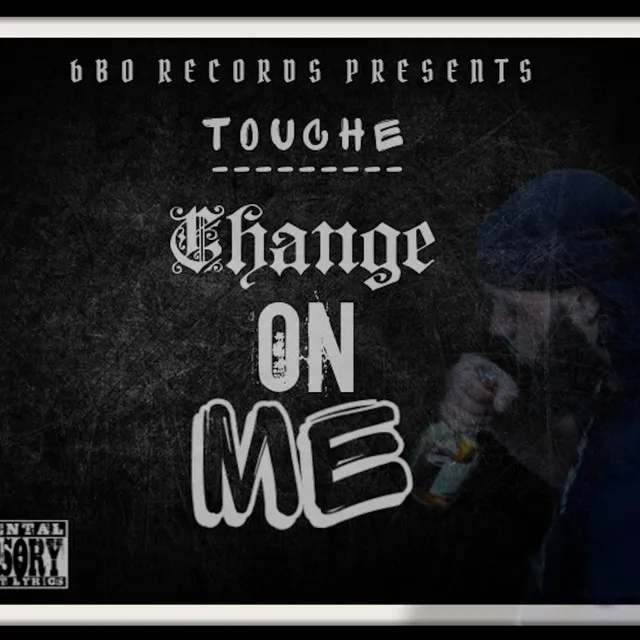 Change on me