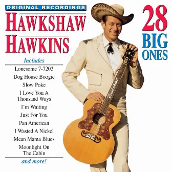 Hawkshaw Hawkins 28 Big Ones by Hawkshaw Hawkins