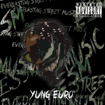 Everlasting Street Music by Yung Euro