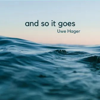 And so It Goes by Uwe Hager